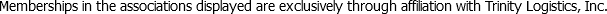 Memberships in the associations displayed are exclusively through affiliation with Trinity Logistics, Inc.